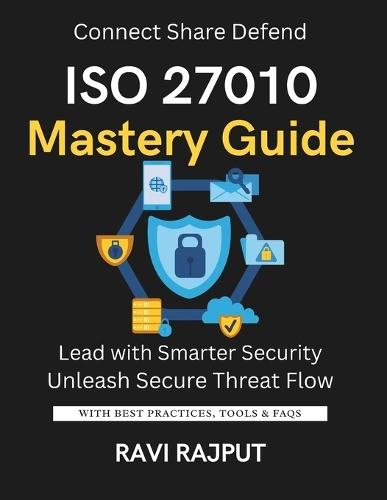 ISO 27010 Mastery Guide: Share Threat Intel Securely Now Master ISO 27010 Fast Smarter Collaboration Without Delay Drive Information Sharing Instantly Future-Ready Threat Strategies