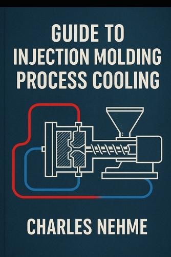 Guide to Injection Molding Process Cooling