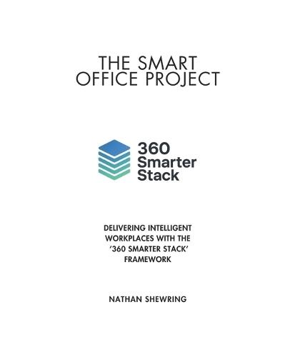 The Smart Office Project: Delivering Intelligent Workplaces with the 360 Smarter Stack