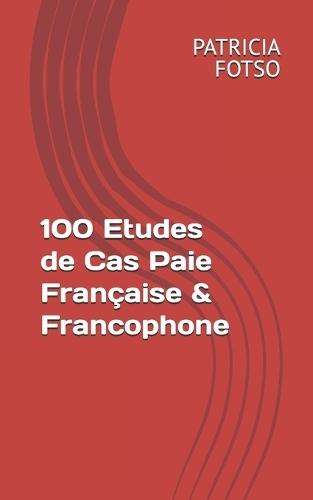 100 Etudes de Cas Paie Française & Francophone