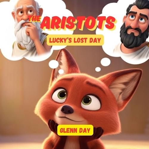 Lucky's Lost Day: An Aristots Adventure About Honesty, Taking Responsibility, and Finding Your Way Home