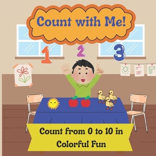 Count with Me!: Learn to count from 0 to 10 with rhyme and fun!