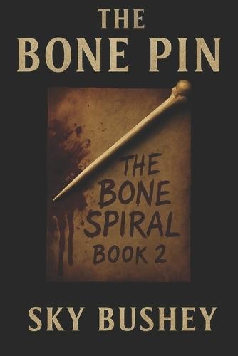 The Bone Pin Book 2: The Bone Spiral