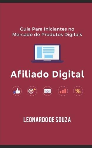 Afiliado Digital: Guia Prático Para Iniciantes no Mercado de Produtos Digitais