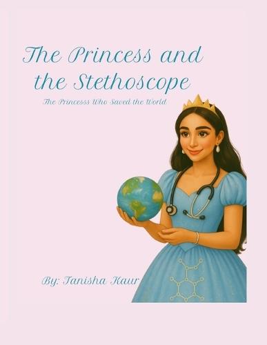 The Princess and The Stethoscope: The Princess Who Saved the World