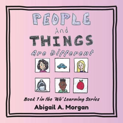People and Things are Different: Book 1 in the 'Wh' Learning Series