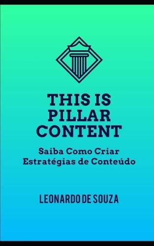 This is Pillar Content: Guia Para Profissionais de Marketing e Criadores de Estratégias de Conteúdo