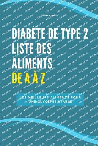 Diabète de type 2 - Liste des aliments de A à Z: Les meilleurs aliments pour une glycémie stable