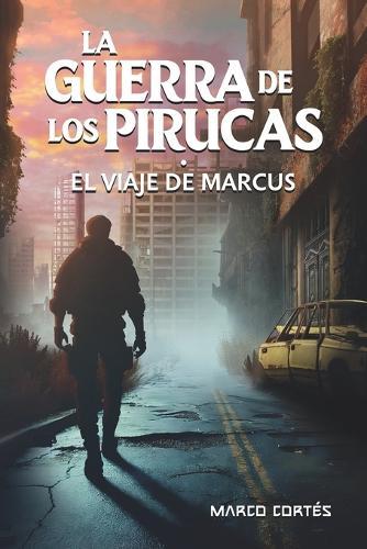La Guerra de Los Pirucas: El viaje de Marcus