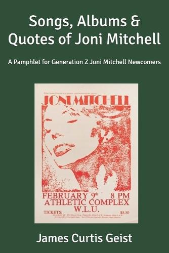 Songs, Albums & Quotes of Joni Mitchell: A Pamplet for Generation Z Joni Mitchell Newcomers