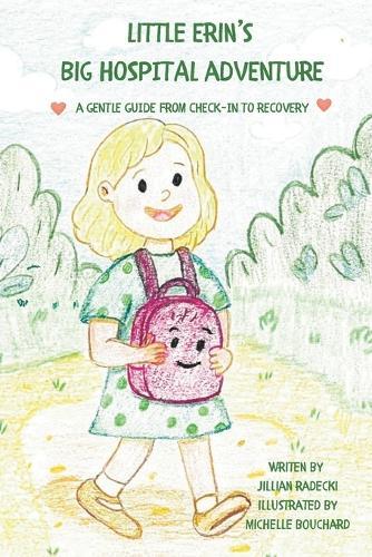 Little Erin's Big Hospital Adventure: A gentle guide from check-in to recovery