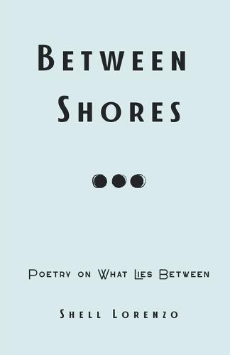 Between Shores: Poetry on What Lies Between