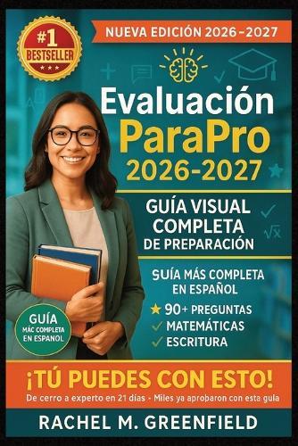 Evaluación ParaPro 2026-2027 - Guía Visual Completa de Preparación: Domina las secciones de Lectura, Matemáticas y Escritura con ejercicios, explicaciones visuales, consejosprácticos y ejemplos reales
