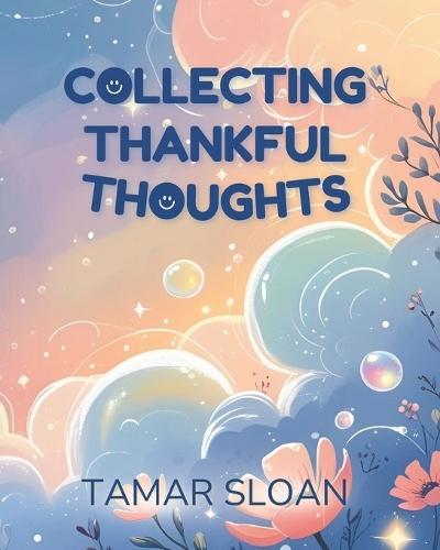 Collecting Thankful Thoughts: A gentle social emotional story for children