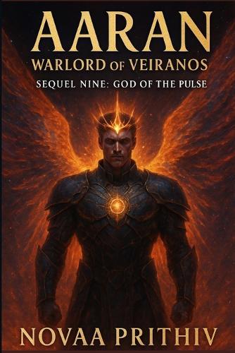 AARAN - Warlord of Veiranos: Sequel Nine - God of the Pulse: Post-Apocalyptic Intergalactic War Novel