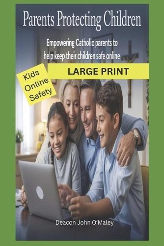 Parents Protecting Children: Empowering Catholic Parents to Help Keep Their Children Safe Online