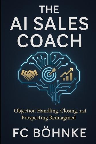 The AI Sales Coach: Objection Handling, Closing, and Prospecting Reimagined