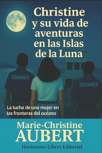 Christine y su vida de aventuras en las Islas de la Luna: La lucha de una mujer en las fronteras del océano