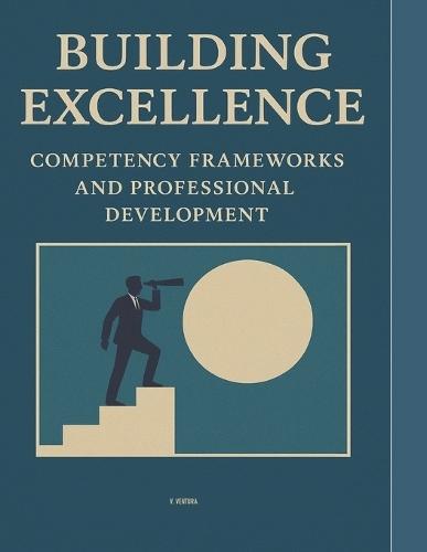 Building Excellence: Competency Frameworks and Professional Development