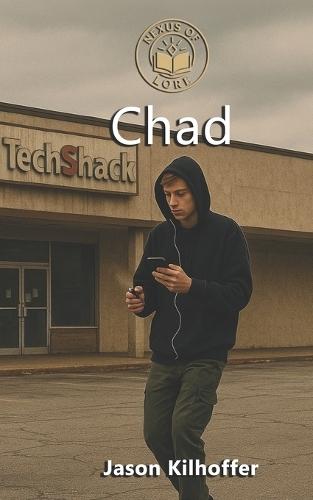 Chad: A The Last TechShack Novelette