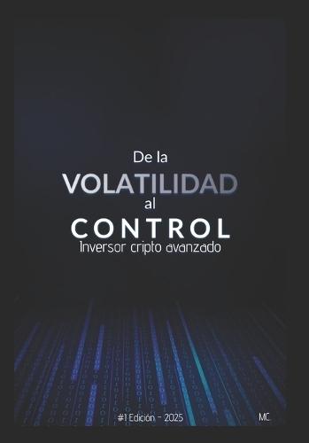 De la volatilidad al control: Inversor cripto avanzado