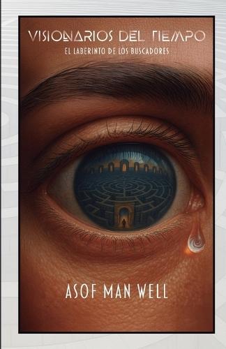 Visionarios del Tiempo (III) La trilogía de ciencia ficción que estabas esperando: Se completó el viaje y esta vez estás a las puertas de cruzar el umbral conmigo