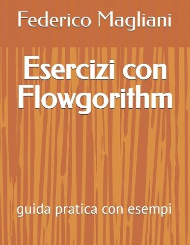 Esercizi con Flowgorithm: guida pratica con esempi
