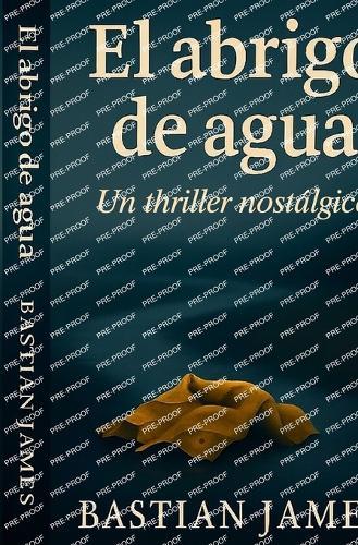 El abrigo de agua: Un thriller nostálgico