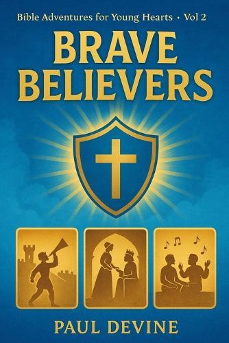 Bible Adventures for Young Hearts (Vol 2): Brave Believers