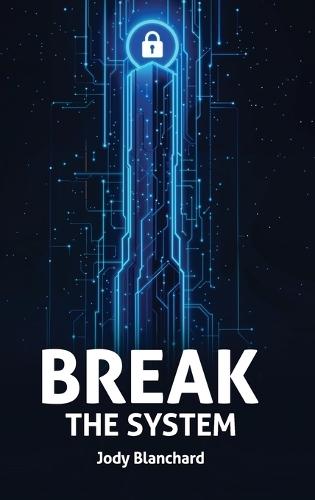 Break the System