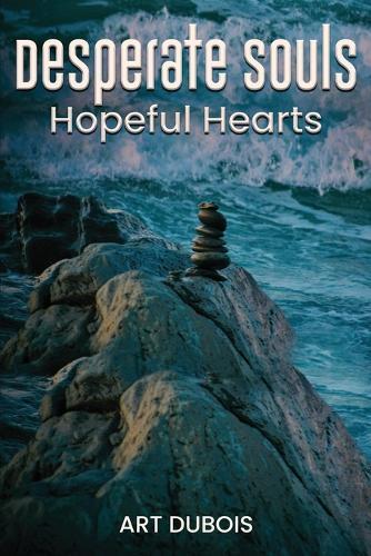 Desperate Souls Hopeful Hearts