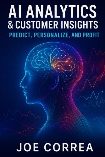 AI Analytics & Customer Insights: Predict, Personalize, and Profit