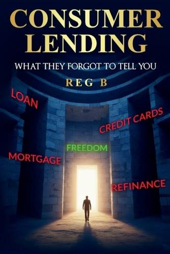 Consumer Lending What They Forgot To Tell You