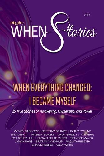 WHEN Stories Volume 3: WHEN Everything Changed, I Became Myself