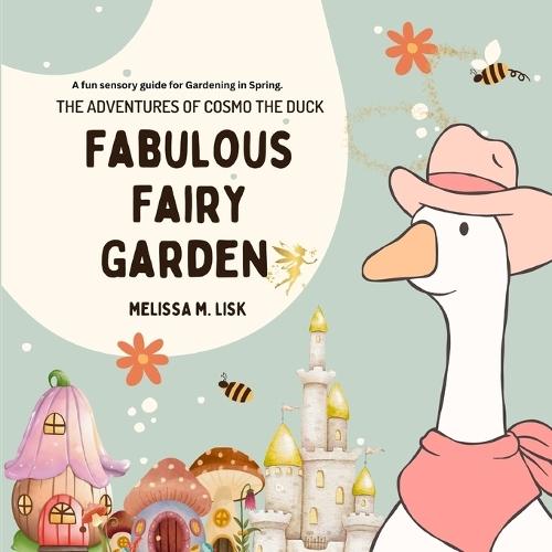The Adventures of Cosmo the Duck: Fabulous Fairy Garden