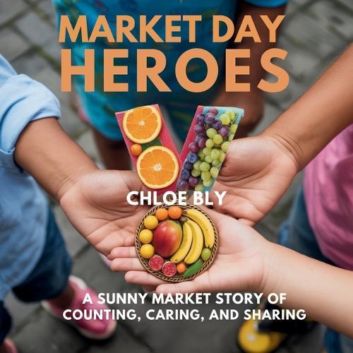 Market Day Heroes: A Sunny Market Story of Counting, Caring, and Sharing