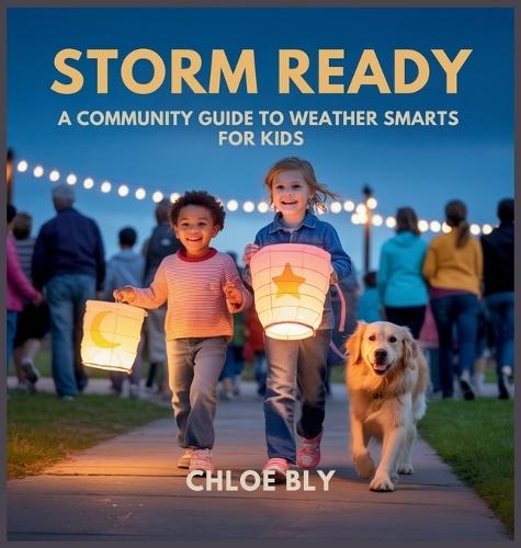 Storm Ready: A Community Guide to Weather Smarts for Kids