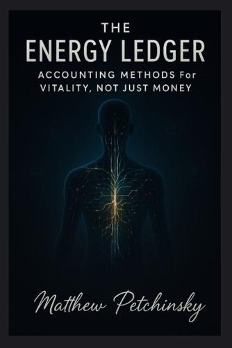 The Energy Ledger: Accounting Methods for Vitality, Not Just Money