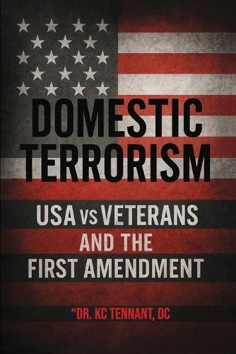 Domestic Terrorism: USA vs. Veterans and the First Amendment