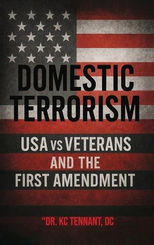Domestic Terrorism: USA vs. Veterans and the First Amendment