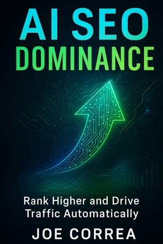 AI SEO Dominance: Rank Higher and Drive Traffic Automatically