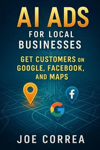 AI Ads for Local Businesses: Get Customers on Google, Facebook, and Maps