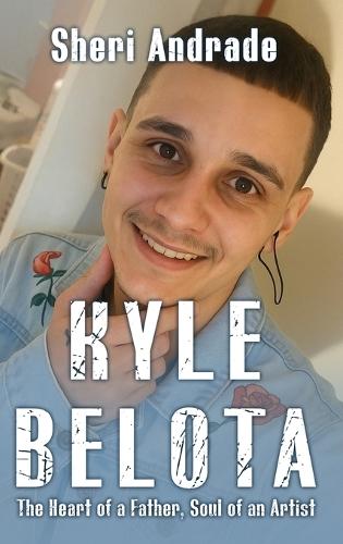 ""KYLE"" The Heart Of A Father, The Soul Of An Artist