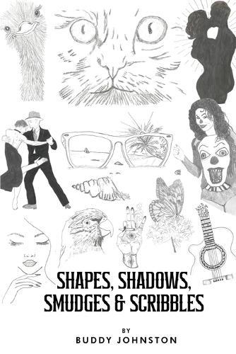 Shapes, Shadows, Smudges & Scribbles: A Sketchbook