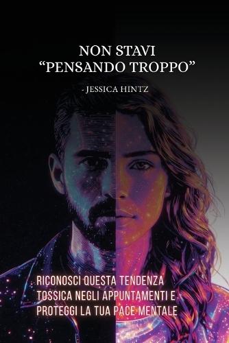 Non stavi ""pensando troppo"": Riconosci questa tendenza tossica negli appuntamenti e proteggi la tua pace mentale