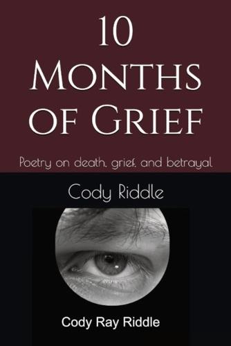 10 Months of Grief: Poetry on death, grief, and betrayal