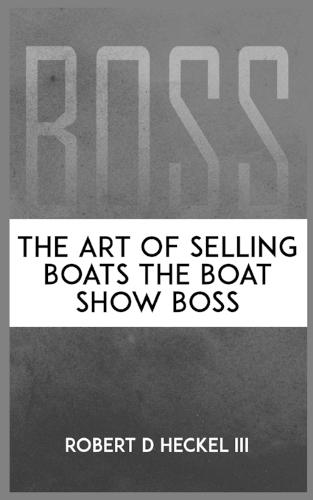 BOSS The Art Of Selling Boats The Boat Show Boss