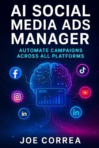 AI Social Media Ads Manager: Automate Campaigns Across All Platforms