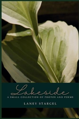 Lakeside: A Small Collection of Photographs and Poems