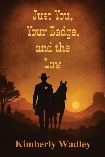 Just You, Your Badge, and the Law